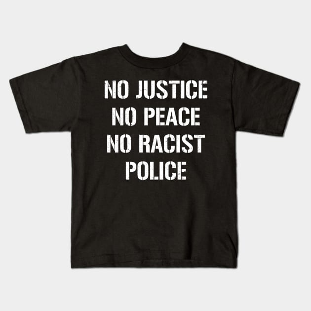 No Justice No Peace No Racist Police Black Lives Rally Kids T-Shirt by Love Newyork